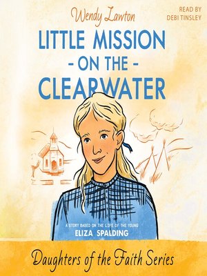 cover image of The Little Mission on the Clearwater